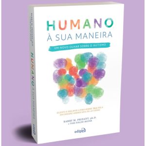 AUTISMO: HUMANO À SUA MANEIRA - UM NOVO OLHAR SOBR - EDIPRO