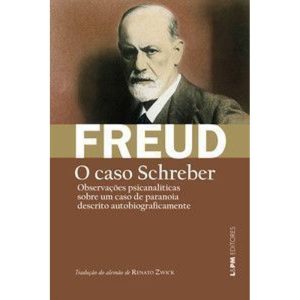 O caso schreber: observações psicanalíticas sobre  - L&PM