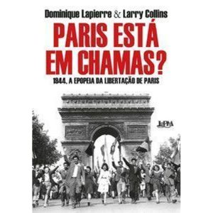 Paris está em chamas?: 1944, A epopeia da libertaç - L&PM
