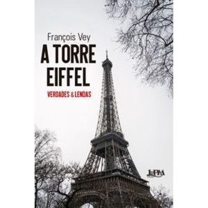 A Torre Eiffel: Verdades e lendas - L&PM