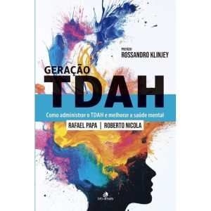 GERAÇÃO TDAH: COMO ADMINISTRAR O TDAH E MELHORAR A - INTELITERA