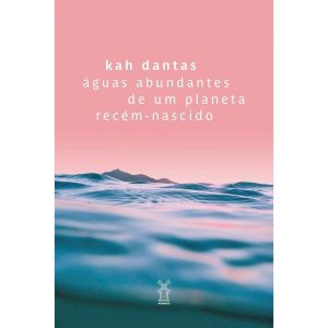 ÁGUAS ABUNDANTES DE UM PLANETA RECÉM-NASCIDO - EDITORA MOINHOS