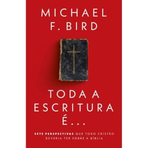 TODA A ESCRITURA É: SETE PERSPECTIVAS QUE TODO CRI - THOMAS NELSON BRASIL