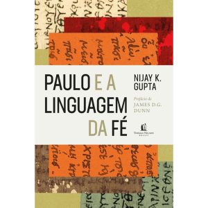PAULO E A LINGUAGEM DA FÉ - THOMAS NELSON BRASIL