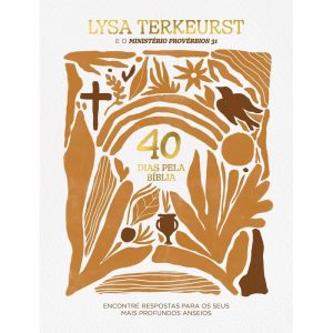40 DIAS PELA BÍBLIA: ENCONTRE RESPOSTAS PARA OS SE - THOMAS NELSON BRASIL