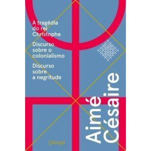 AIMÉ CÉSAIRE, TEXTOS ESCOLHIDOS - A TRAGÉDIA DO RE - COBOGÓ