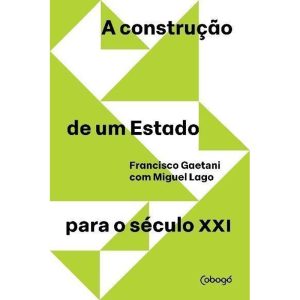 A CONSTRUCÃO DE UM ESTADO PARA O SÉCULO XXI - COBOGÓ