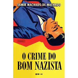 O crime do bom nazista - Prêmio Jabuti 2024 Romanc - TODAVIA