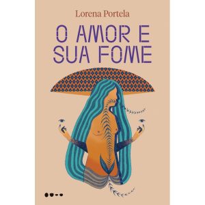 O amor e sua fome - TODAVIA