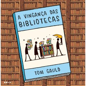 A vingança das bibliotecas - TODAVIA