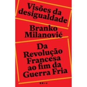 Visões da desigualdade: Da Revolução Francesa até  - TODAVIA