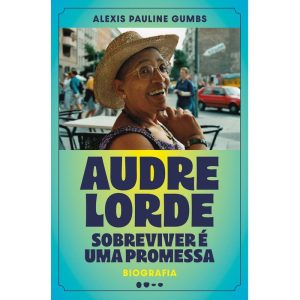 Audre Lorde: Sobreviver é uma promessa - TODAVIA