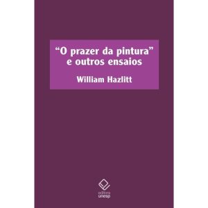 O PRAZER DA PINTURA E OUTROS ENSAIOS - EDITORA UNESP