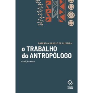 O TRABALHO DO ANTROPÓLOGO - 4ª EDIÇÃO - EDITORA UNESP
