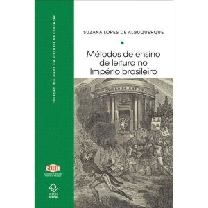 MÉTODOS DE ENSINO DE LEITURA NO IMPÉRIO BRASILEIRO - EDITORA UNESP