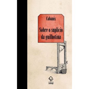 SOBRE O SUPLÍCIO DA GUILHOTINA - EDITORA UNESP