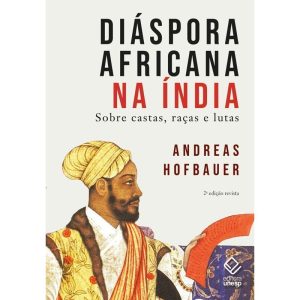DIÁSPORA AFRICANA NA ÍNDIA - 2ª EDIÇÃO REVISTA: SO - EDITORA UNESP