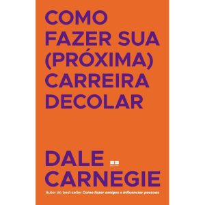 COMO FAZER SUA (PRÓXIMA) CARREIRA DECOLAR - BESTSELLER