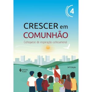 CRESCER EM COMUNHÃO VOL. 4 CATEQUIZANDO: CATEQUESE - VOZES CATEQUESE