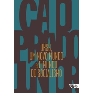 URSS, UM NOVO MUNDO E O MUNDO DO SOCIALISMO - BOITEMPO