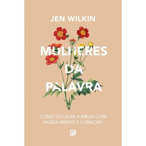 MULHERES DA PALAVRA: COMO ESTUDAR A BÍBLIA COM NOS - EDITORA FIEL