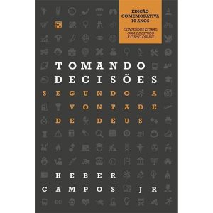 TOMANDO DECISÕES SEGUNDO A VONTADE DE DEUS: (EDIÇÃ - EDITORA FIEL