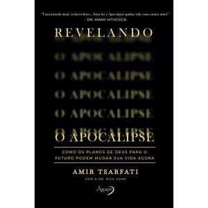 REVELANDO O APOCALIPSE: COMO OS PLANOS DE DEUS PAR - AGAPE EDITORA AMOR INCONDICIONAL