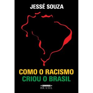 COMO O RACISMO CRIOU O BRASIL - ESTAÇÃO BRASIL