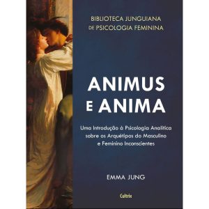Animus e anima: uma introdução à psicologia analít - CULTRIX