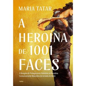 A heroína de 1001 faces: o resgate do protagonismo - CULTRIX