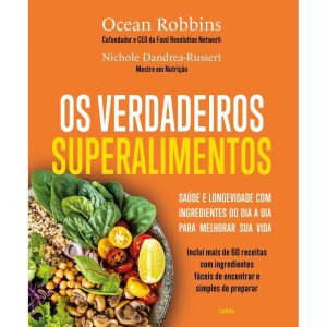 Os verdadeiros superalimentos: Saúde e longevidade - CULTRIX