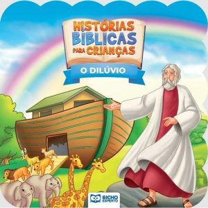 HISTÓRIAS BÍBLICAS PARA CRIANÇAS - O DILÚVIO - BICHO ESPERTO DISTRIBUIDORA DE