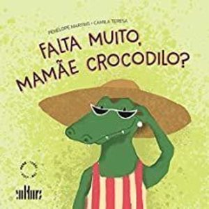FALTA MUITO, MAMÃE CROCODILO? - CULTURA EDITORA