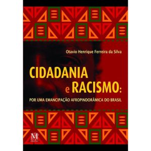 CIDADANIA E RACISMO: POR UMA EMANCIPAÇÃO AFROPINDO - MAZZA EDIÇÕES