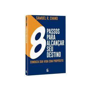 8 PASSOS PARA ALCANÇAR SEU DESTINO - EDITORA CENTRAL GOSPEL
