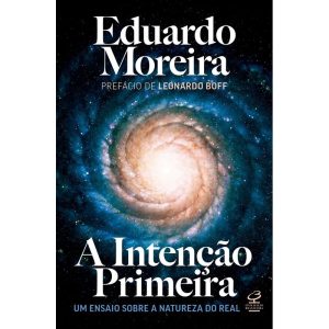 A INTENÇÃO PRIMEIRA: UM ENSAIO SOBRE A NATUREZA DO - CIVILIZAÇÃO BRASILEIRA