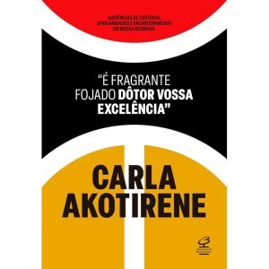 "É FRAGRANTE FOJADO DÔTOR VOSSA EXCELÊNCIA" - CIVILIZAÇÃO BRASILEIRA