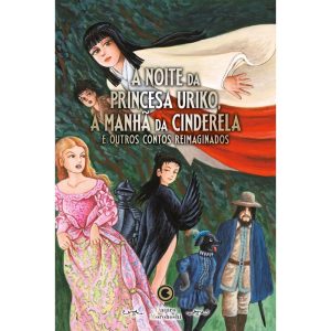 A noite da Princesa Uriko, a manhã da Cinderela: e - CONRAD