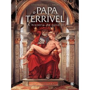 O PAPA TERRÍVEL: A HISTÓRIA DE JÚLIO II - CONRAD