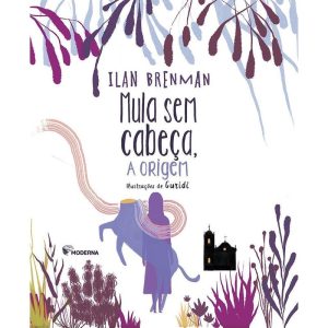MULA SEM CABEÇA, A ORIGEM - MODERNA - PARADIDÁTICOS