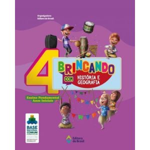 BRINCANDO COM HISTÓRIA E GEOGRAFIA - 4º ANO - ENSI - EDITORA DO BRASIL