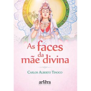 AS FACES DA MÃE DIVINA - EDITORA ARTÊRA