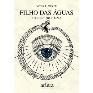 FILHO DAS ÁGUAS: O ETERNO RETORNO - EDITORA ARTÊRA