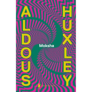 MOKSHA: OS ESCRITOS CLÁSSICOS DE ALDOUS HUXLEY SOB - BIBLIOTECA AZUL