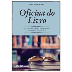 OFICINA DO LIVRO - UM GUIA DO AUTOR DIDÁTICO PARA  - CIENCIA MODERNA