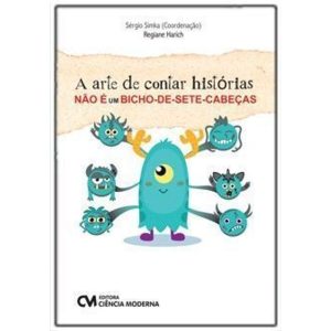 A ARTE DE CONTAR HISTÓRIAS NÃO É UM BICHO-DE-SETE- - CIENCIA MODERNA