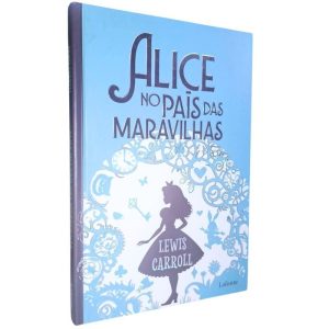 ALICE NO PAÍS DAS MARAVILHAS -CAPA DURA - EDITORA LAFONTE