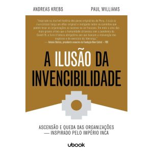 A ILUSÃO DA INVENCIBILIDADE: ASCENSÃO E QUEDA DAS  - UBOOK