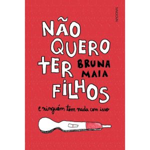 Não quero ter filhos: e ninguém tem nada com isso - COMPANHIA EDITORA NACIONAL