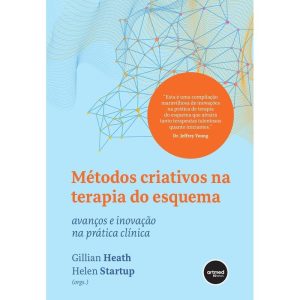 MÉTODOS CRIATIVOS NA TERAPIA DO ESQUEMA: AVANÇOS E - ARTMED